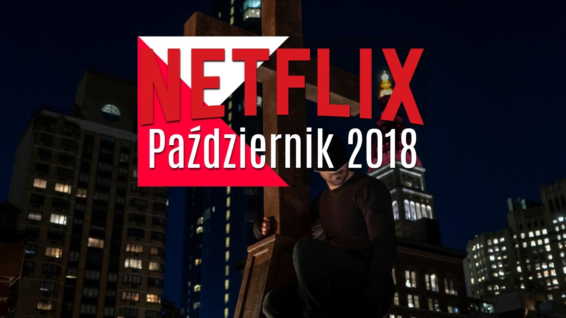 netflix paździenrik 2018 seriale netflix paździenrik 2018 filmy