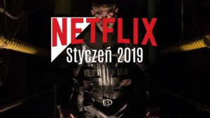 Netflix styczeń 2019 seriale Netflix styczeń 2019 filmy