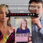Zaginięcie Madeleine McCann recenzja serial dokumentalny netflix