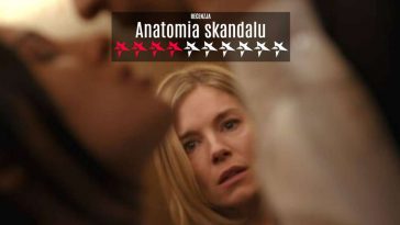 Anatomia skandalu recenzja serialu Netflixa