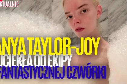 Anya Taylor-Joy Fantastyczna czwórka